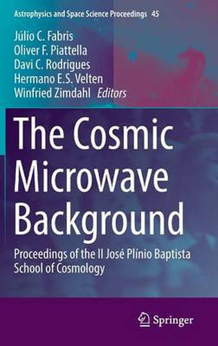 Cover image for The Cosmic Microwave Background: Proceedings of the II Jose Plinio Baptista School of Cosmology