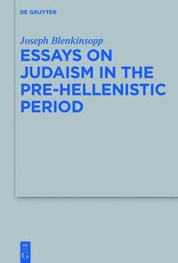 Cover image for Essays on Judaism in the Pre-Hellenistic Period