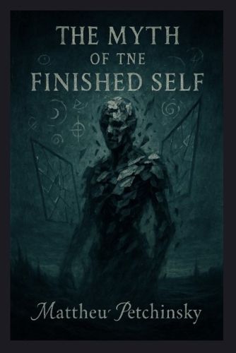 Cover image for The Myth of the Finished Self