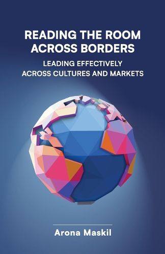 Cover image for Reading the Room Across Borders, Leading Effectively Across Cultures and Markets