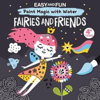 Cover image for Easy and Fun Paint Magic with Water: Fairies and Friends