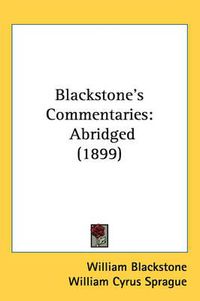 Cover image for Blackstone's Commentaries: Abridged (1899)