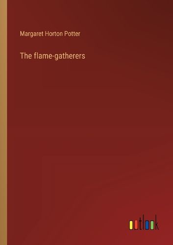 Cover image for The flame-gatherers