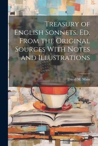 Cover image for Treasury of English Sonnets. Ed. From the Original Sources With Notes and Illustrations