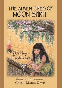 Cover image for The Adventures of Moon Spirit, a Girl from Florida's Past