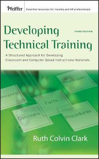 Cover image for Developing Technical Training: A Structured Approach for Developing Classroom and Computer Based Instructional Materials