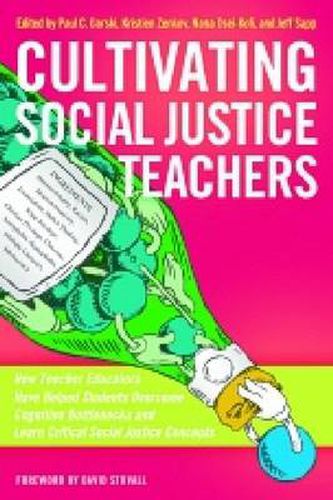 Cultivating Social Justice Teachers: How Teacher Educators Have Helped Students Overcome Cognitive Bottlenecks and Learn Critical Social Justice Concepts