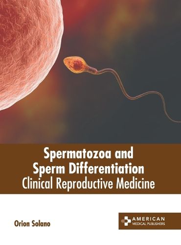 Cover image for Spermatozoa and Sperm Differentiation: Clinical Reproductive Medicine