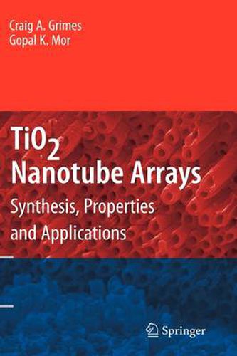 Cover image for TiO2 Nanotube Arrays: Synthesis, Properties, and Applications