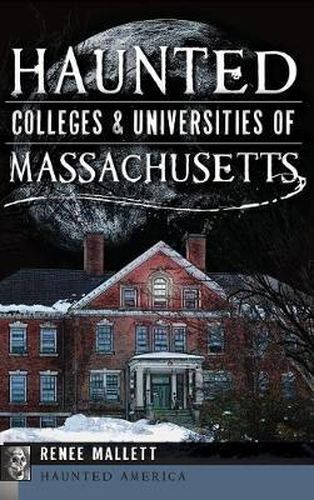 Cover image for Haunted Colleges & Universities of Massachusetts