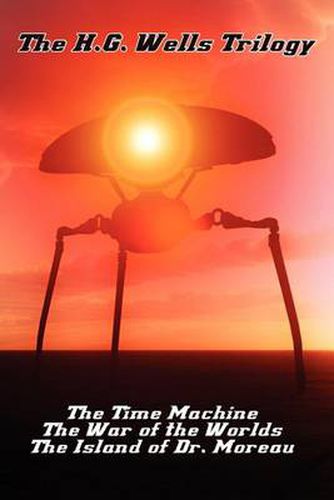 Cover image for The H.G. Wells Trilogy: The Time Machine The, War of the Worlds, and the Island of Dr. Moreau