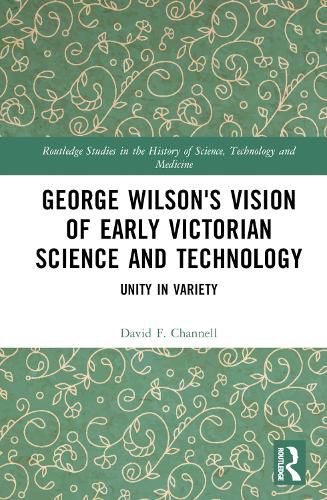 George Wilson's Vision of Early Victorian Science and Technology: Unity in Variety