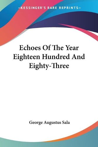 Cover image for Echoes of the Year Eighteen Hundred and Eighty-Three