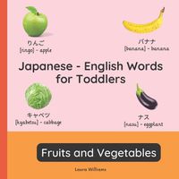 Cover image for Japanese - English Words for Toddlers - Fruits and Vegetables