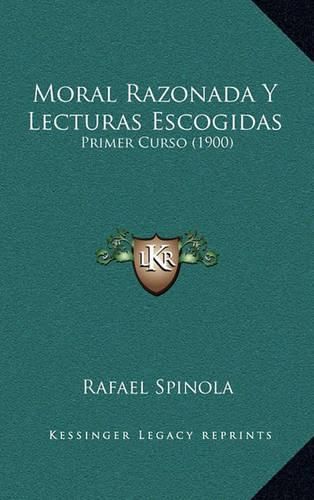 Cover image for Moral Razonada y Lecturas Escogidas: Primer Curso (1900)