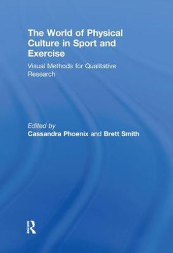 Cover image for The World of Physical Culture in Sport and Exercise: Visual Methods for Qualitative Research