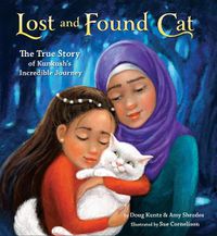 Cover image for Lost and Found Cat: The True Story of Kunkush's Incredible Journey