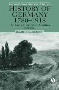 Cover image for History of Germany, 1780-1918: The Long Nineteenth Century