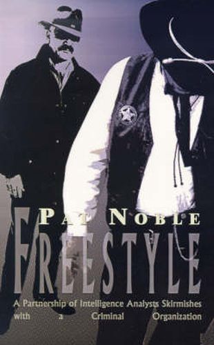 Cover image for Freestyle: A Partnership of Intelligence Analysts Skirmishes with a Criminal Organization