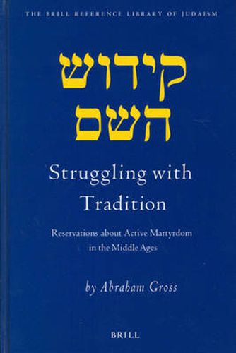 Cover image for Struggling with Tradition: Reservations about Active Martyrdom in the Middle Ages