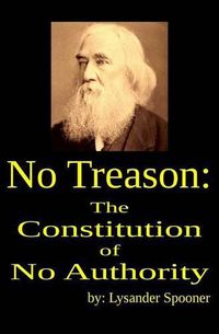 Cover image for No Treason: The Constitution of No Authority