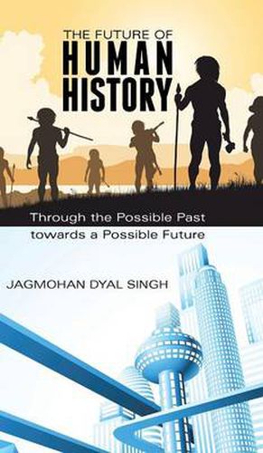 Cover image for The Future of Human History: Through the Possible Past Towards a Possible Future