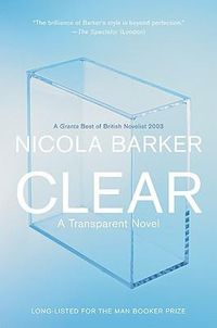 Cover image for Clear: A Transparent Novel
