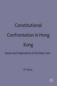 Cover image for Constitutional Confrontation in Hong Kong: Issues and Implications of the Basic Law