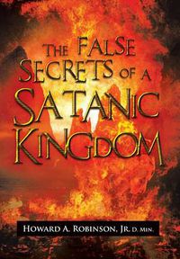 Cover image for The False Secrets of a Satanic Kingdom