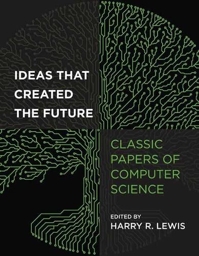 Cover image for Ideas That Created the Future: Classic Papers of Computer Science