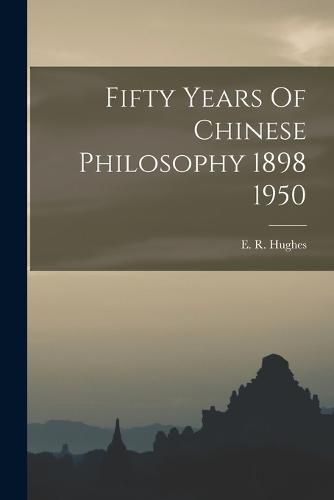 Cover image for Fifty Years Of Chinese Philosophy 1898 1950