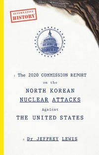 Cover image for The 2020 Commission Report on the North Korean Nuclear Attacks Against The United States