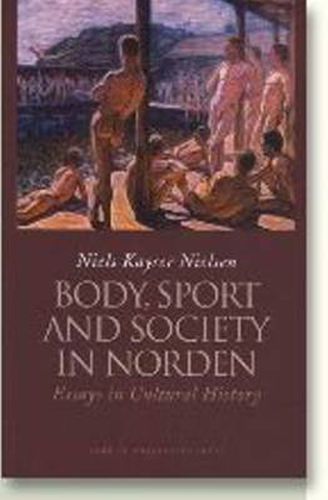 Cover image for Body, Sport & Society in Norden: Essays in Cultural History