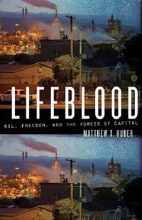 Cover image for Lifeblood: Oil, Freedom, and the Forces of Capital