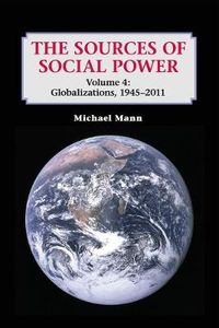 Cover image for The Sources of Social Power: Volume 4, Globalizations, 1945-2011