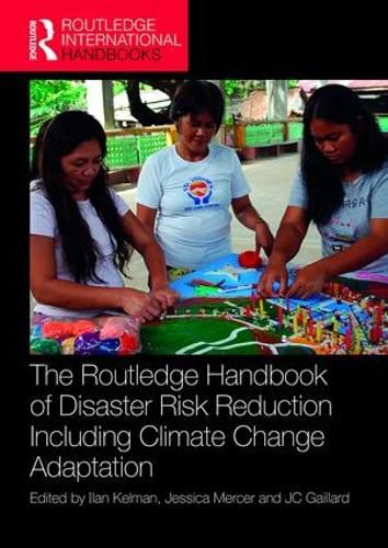 Cover image for The Routledge Handbook of Disaster Risk Reduction Including Climate Change Adaptation