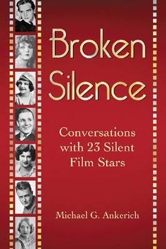 Cover image for Broken Silence: Conversations with 23 Silent Film Stars