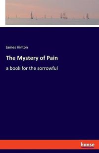 Cover image for The Mystery of Pain: a book for the sorrowful