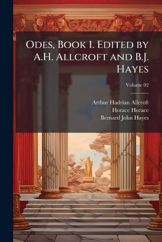 Cover image for Odes, Book 1. Edited by A.H. Allcroft and B.J. Hayes