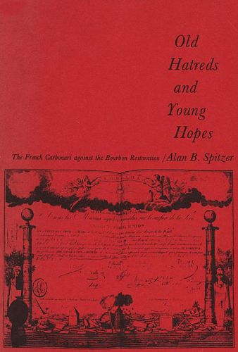 Cover image for Old Hatreds and Young Hopes: The French Carbonari against the Bourbon Restoration