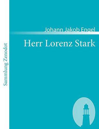 Herr Lorenz Stark: ein Charaktergemalde