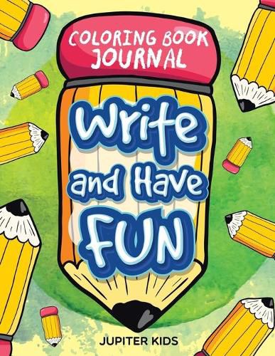 Cover image for Write and Have Fun: Coloring Book Journal