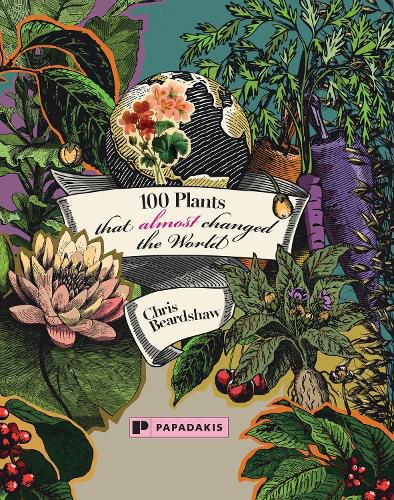 Cover image for 100 Plants That (Almost) Changed The World