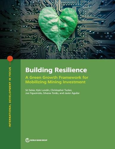 Cover image for Building resilience: a green growth framework for mobilizing mining investment