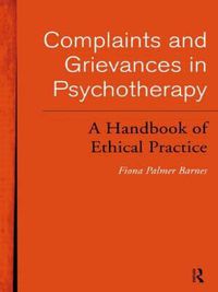 Cover image for Complaints and Grievances in Psychotherapy: A Handbook of Ethical Practice