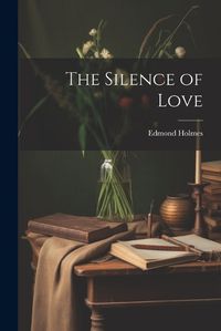 Cover image for The Silence of Love