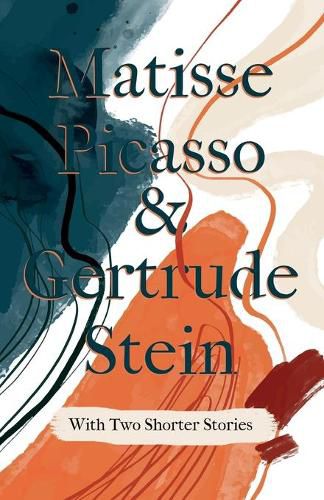 Matisse Picasso & Gertrude Stein - With Two Shorter Stories;With an Introduction by Sherwood Anderson