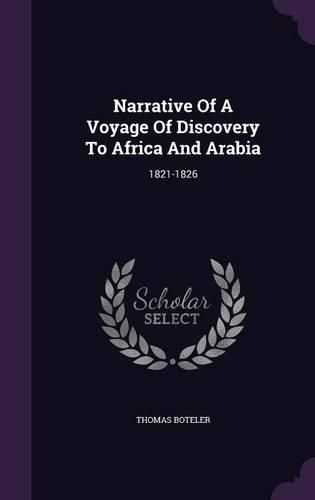 Narrative of a Voyage of Discovery to Africa and Arabia: 1821-1826