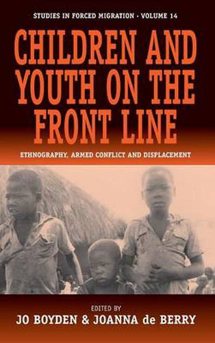 Children and Youth on the Front Line: Ethnography, Armed Conflict and Displacement