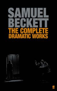 Cover image for The Complete Dramatic Works of Samuel Beckett